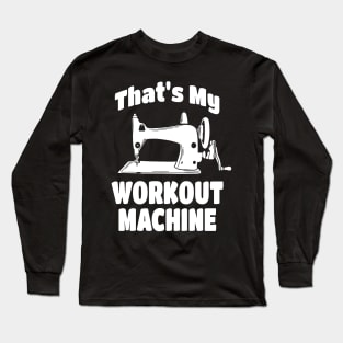 Sewing Machine Workout Long Sleeve T-Shirt